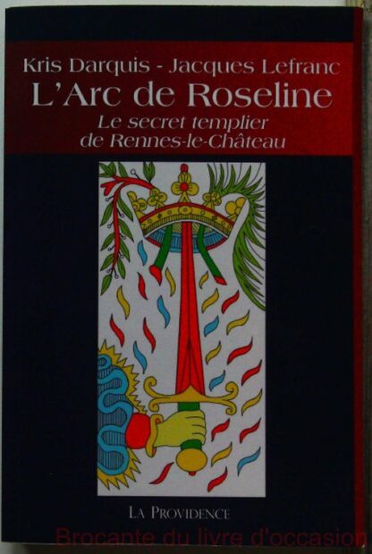 L'Arc de Roseline - Le secret templier de Rennes-le-Chateau