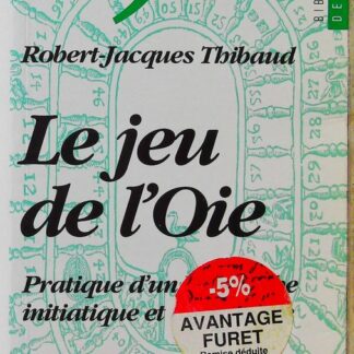 Le Jeu de l'oie - Pratique d'un labyrinthe initiatique et divinatoire