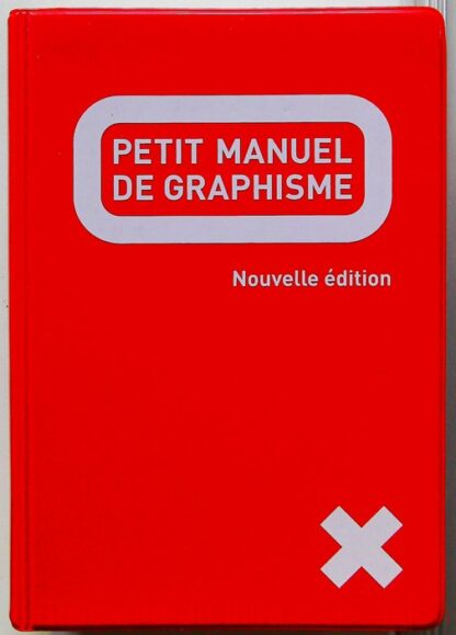 Petit manuel de graphisme-nouvelle édition