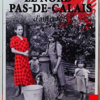 le nord – pas-de-calais d’autrefois