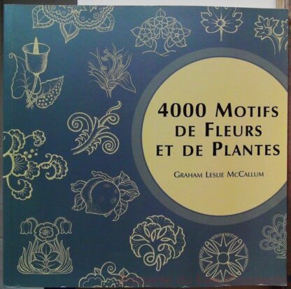 4000 Motifs de Fleurs et de Plantes