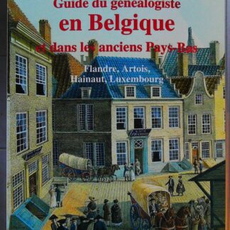 Guide du généalogiste en Belgique et dans les anciens Pays-Bas