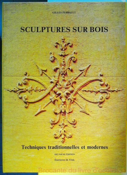 Sculptures Sur Bois - Techniques Traditionnelles Et Modernes