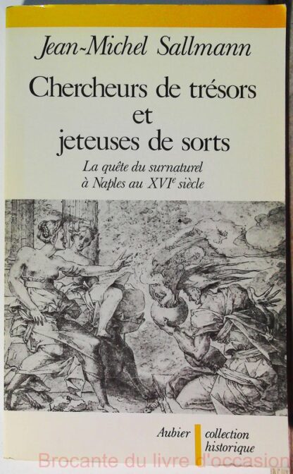 Chercheurs de trésors et jeteuses de sorts - La quete du surnaturel a Naples au XVIe siècle