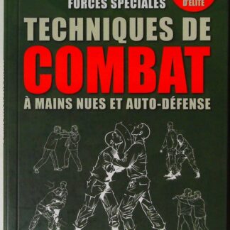 Forces speciales techniques de combat - Techniques de combat a mains nues et auto-défense