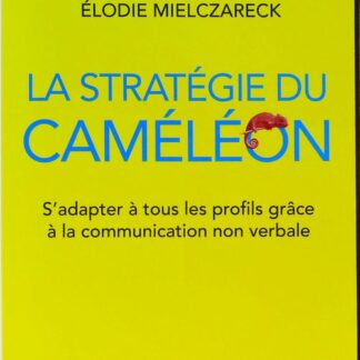 La Stratégie du caméléon - S'adapter à tous les profils grâce à la communication non verbale