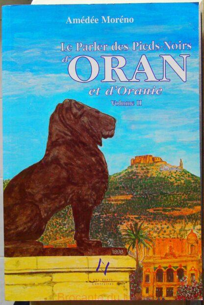 Le parler des Pieds-Noirs d'Oran et d'Oranie, tome 2