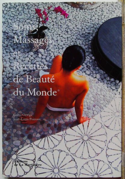 Soins, massages et recettes de beauté du monde