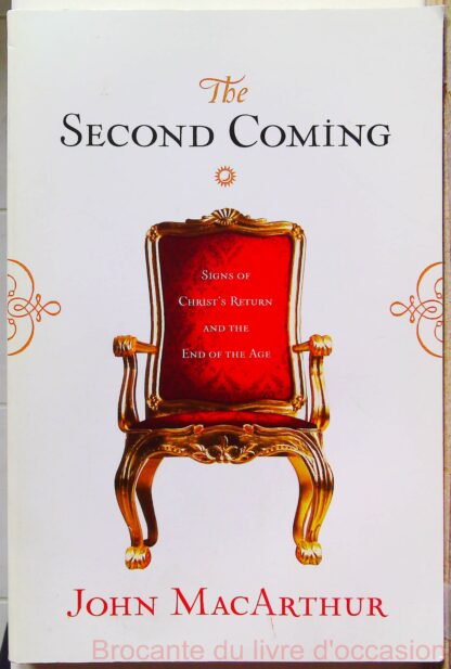 The Second Coming - Signs of Christ's Return and the End of the Age(en anglais)
