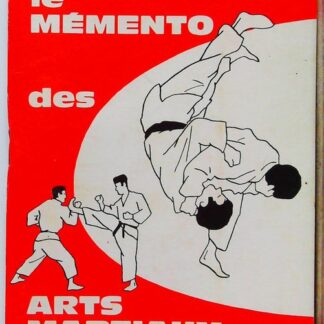 Le Memento Des Arts Martiaux. Judo Karate. Aikido Kendo