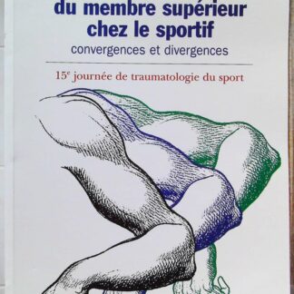Pathologie traumatique du membre supèrieur chez le sportif. Convergences et divergences, 15eme journée de traumatologie du sport de la Pitie-Salpetriere
