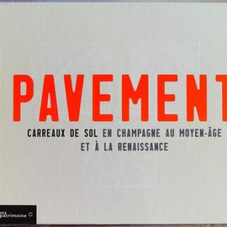Pavement. Carreaux de sol en Champagne au Moyen-Âge et à la renaissance