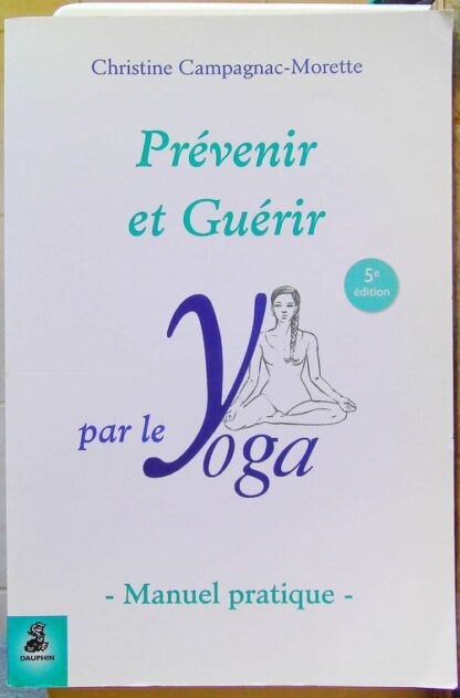 Prévenir Et Guérir Par Le Yoga - Manuel Pratique