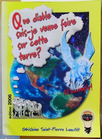 Que diable suis-je venue faire sur cette terre?