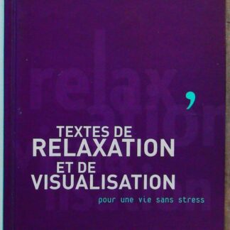 Textes de relaxation et de visualisation - Pour une vie sans stress