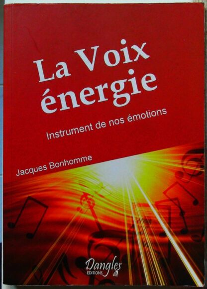Voix énergie. Instrument de nos émotions - Instrument de nos émotions