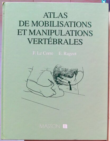 Atlas de mobilisations et manipulations vertébrales