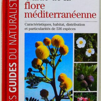 Guide de la flore méditerranéenne - Caractéristiques, habitat, distribution et particularités de 536 espèces