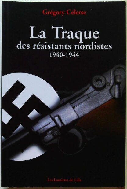 La Traque des résistants nordistes (1940-1944)(2)