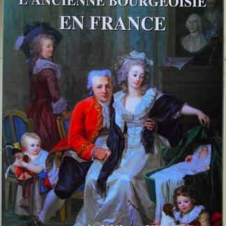L'ancienne bourgeoisie en France du XVIème au XXème siècle