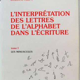 L'interprétation des lettres de l'alphabet dans l'écriture, tome 1 - Les minuscules