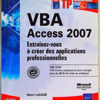 VBA Access 2007 - Entraînez-vous à créer des applications professionnelles