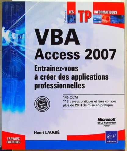 VBA Access 2007 - Entraînez-vous à créer des applications professionnelles