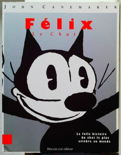 Félix le Chat - La Folle Histoire du Chat le Plus Célèbre au Monde
