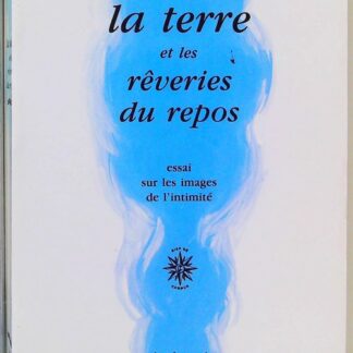 La terre et les rêveries du repos - Essai sur les images de l'intimité