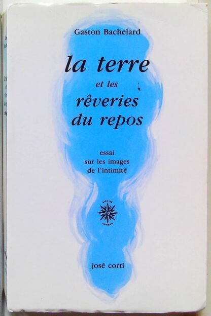 La terre et les rêveries du repos - Essai sur les images de l'intimité