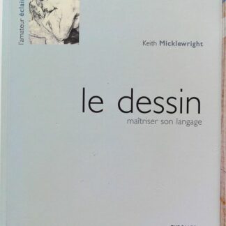 Le dessin - Maîtriser son langage