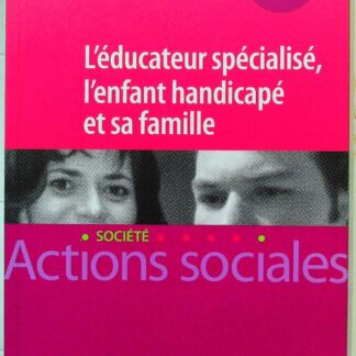 L'éducateur spécialisé - enfant handicapé