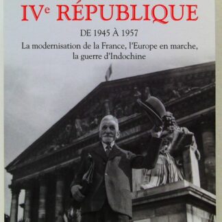 Histoire de la IVe République - Tome 1 - De 1945 à 1957