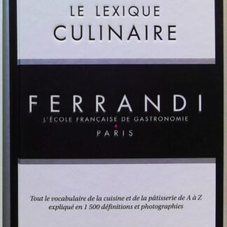 Le lexique culinaire de Ferrandi 1500 définitions et 200 photographies