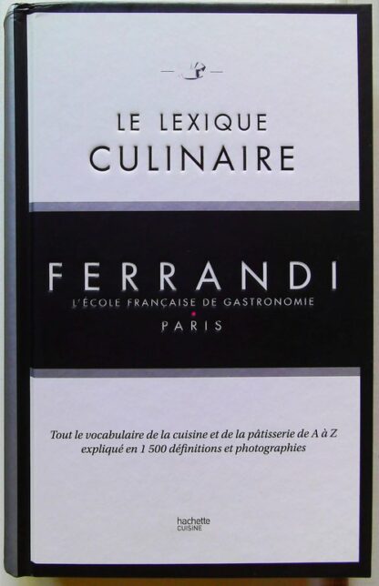Le lexique culinaire de Ferrandi 1500 définitions et 200 photographies