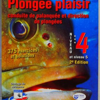 Plongée plaisir, niveau 4 et 5 - Conduite de palanquee et Direction de plongée