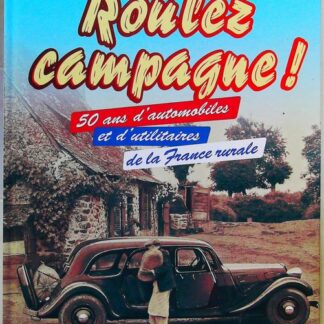 Roulez campagne ! 50 ans d'automobiles et d'utilitaires de la France rurale