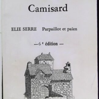 Itinéraire d'un camisard Elie Serre Parpaillot et pa"ien 3 è Edition
