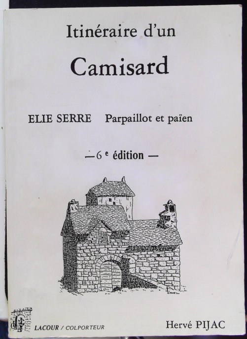 Itinéraire d'un camisard Elie Serre Parpaillot et pa"ien 3 è Edition