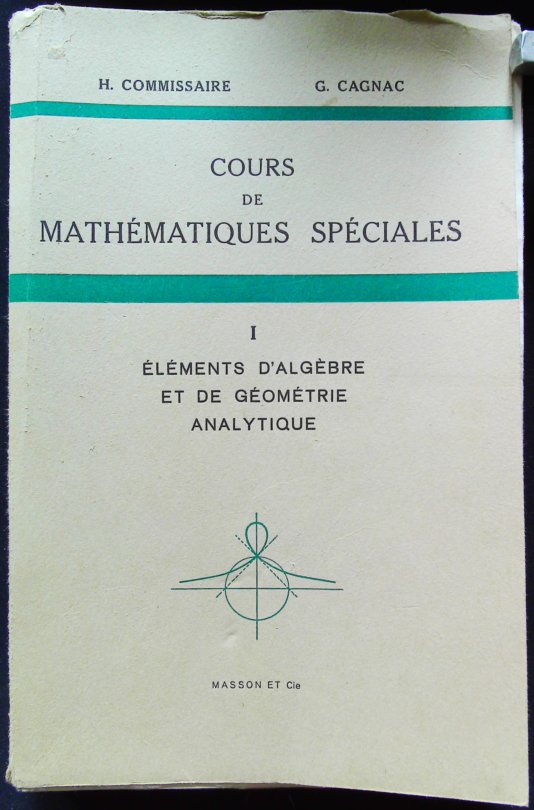 Cours De Mathematiques Speciales. Tome I. Elements D'Algebre Et De Geometrie Analytique.