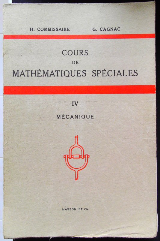 Cours de Mathématiques Spéciales. Tome IV : Mécanique