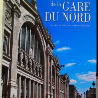 Histoire de la gare du Nord, au coeur de Paris, au carrefour de l'Europe