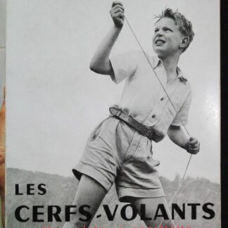 Les Cerfs Volants Comment Les Construire Comment Les Utiliser - 45 Modeles a Construire