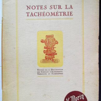 Notes sur la tachéométrie suivies de la description des cercles d'alignement, théodolites, tachéomètres et instruments de géodésie