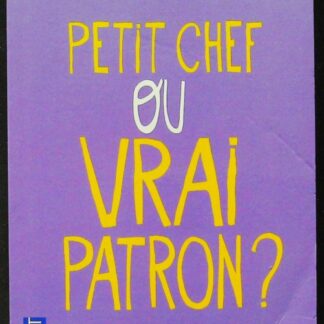 Petit chef ou vrai patron ?