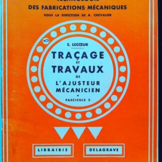 Traçage Et Travaux De L'ajusteur Mécanicien. Fascicule 2