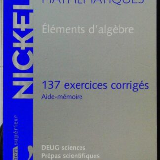 Eléments d'algèbre - 137 Exercices Corrigés, Aide-Mémoire