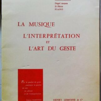 La musique l'XinterprEtation et l'Xart du geste Volume II degré moyen 21 pièces Piano