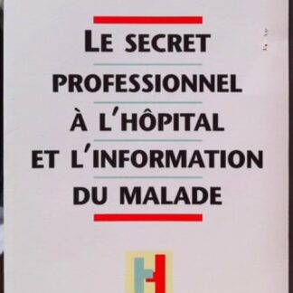 Le secret professionnel à l'hopital et l'information du malade