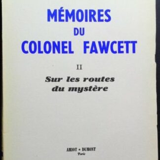 Mémoires du colonel Fawcett Sur les routes du mystère Tome 2